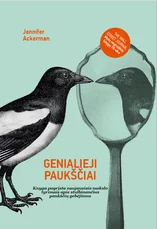 GENIALIEJI PAUKŠČIAI: knyga, pagrįsta naujausiais mokslo tyrimais apie stulbinančius paukščių gebėjimus