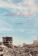 Genocidas Gazoje. Ilgas Izraelio karas prieš Palestiną
