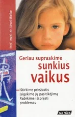 Geriau supraskime vaikus — auklejimas-ir-santykiai-seimoje