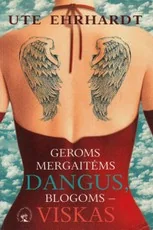Geroms mergaitėms dangus, blogoms - viskas