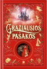 GRAŽIAUSIOS PASAKOS: gražiausių pasaulyje pasakų rinkinys su daugybe nuostabių iliustracijų