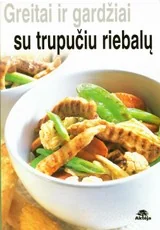 Greitai ir gardžiai. Su trupučiu riebalų — greito-paruosimo-maistas