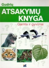 Gudrių atsakymų knyga. Gamta ir gyvūnai — enciklopedijos-zinynai-vaikams