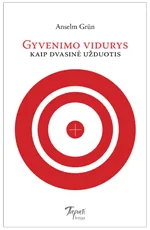 Gyvenimo vidurys kaip dvasinė užduotis