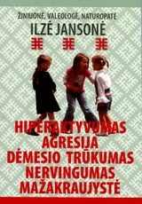 Hiperaktyvumas. Agresija. Dėmesio trūkumas. Nervingumas. Mažakraujystė