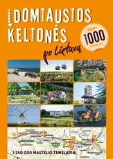 Įdomiausios kelionės po Lietuvą: 1000 objektų, 60 maršrutų