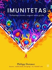 Imunitetas: paslaptinga sistema, sauganti jūsų gyvybę