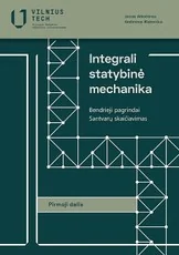 Integrali statybinė mechanika. Bendrieji pagrindai, santvarų skaičiavimas, 1 dalis