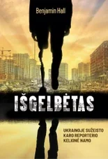 Išgelbėtas. Ukrainoje sužeisto karo reporterio kelionė namo