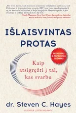Išlaisvintas protas. Kaip atsigręžti į tai, kas svarbu