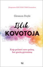 Išlik kovotoja: kaip priimti savo painų, bet gražų gyvenimą