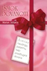 Išmok dovanoti. Šimtas naudingų patarimų, kaip pradžiuginti dovana