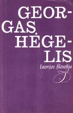 Istorijos filosofija. Georgas Hėgelis — filosofija