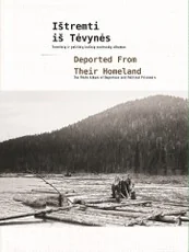 Ištremti iš Tėvynės. Tremtinių ir politinių kalinių nuotraukų albumas. Deported from their Homeland. The Photo Album of Deportees and Political Prisoners