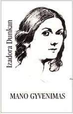 Izadora Dunkan. Mano gyvenimas