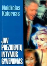 JAV prezidentų intymus gyvenimas — biografijos