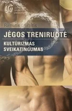 Jėgos treniruotė. Kultūrizmas. Sveikatingumas — sportas