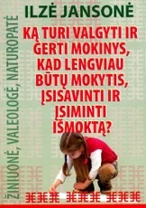 Ką turi valgyti ir gerti mokinys, kad lengviau būtų mokytis, įsisavinti ir įsiminti išmoktą?