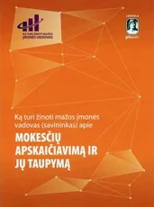 Ką turi žinoti mažos įmonės vadovas (savininkas) apie mokesčių apskaičiavimą ir jų taupymą