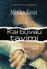 KAI BUVAU TAVIMI. Ką darytumėte, jei kažkas kitas gyventų jūsų gyvenimą? Psichologinės įtampos ir netikėtų siužeto posūkių kupinas „Amazon Charts“ bestseleris