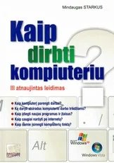 Kaip dirbti kompiuteriu (III atnaujintas leidimas) — kompiuterija-ir-informacines-technologijos
