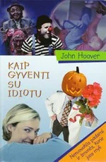 Kaip gyventi su idiotu