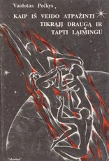 Kaip iš veido atpažinti tikrąjį draugą ir tapti laimingu