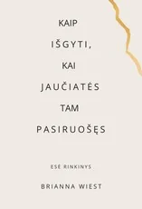 Kaip išgyti, kai jaučiatės tam pasiruošę. Nauja „Tas kalnas esi tu“ autorės knyga