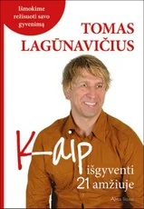 Kaip išgyventi 21 a. Išmokime režisuoti savo gyvenimą