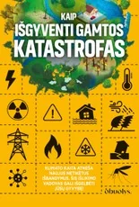 Kaip išgyventi gamtos katastrofas — enciklopedijos-zinynai