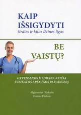 Kaip išsigydyti širdies ir kitas lėtines ligas be vaistų?