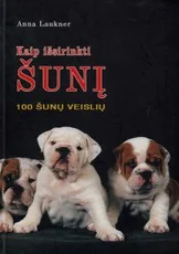 Kaip išsirinkti šunį. 100 šunų veislių — gyvunai-gamta