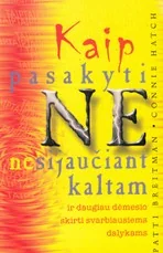 Kaip pasakyti „ne“ nesijaučiant kaltam ir daugiau dėmesio skirti svarbiausiems dalykams — asmenybes-tobulinimas