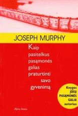 Kaip pasitelkus pasąmonės galias praturtinti savo gyvenimą