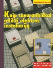 Kaip savarankiškai atlikti elektros instaliaciją