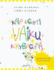 Kaip ugdyti vaikų kūrybingumą. „Kūrėjo kelias“ autorės nauja knyga