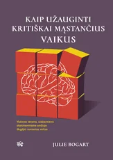 Kaip užauginti kritiškai mąstančius vaikus