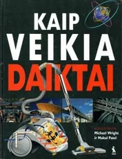 Kaip veikia daiktai (2005) — enciklopedijos-zinynai-vaikams