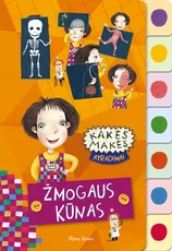Kakės Makės atradimai. Žmogaus kūnas
