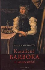Karalienė Barbora ir jos atvaizdai — istorines-asmenybes