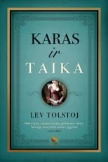 KARAS IR TAIKA: geriausia pasaulyje knyga - pirmą kartą lietuviškai Levo Tolstojaus amžino bestselerio visi 4 tomai vienoje knygoje kietais viršeliais, 1200 puslapių riboto tiražo kolekcinis leidimas, išspausdintas specialiu KNYGOS.lt užsakymu