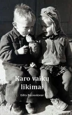 KARO VAIKŲ LIKIMAI. Istorinės apybraižos
