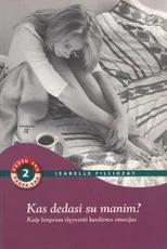 Kas dedasi su manim? Kaip lengviau išgyventi kasdienes emocijas — asmenybes-tobulinimas