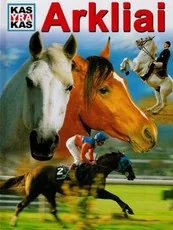 Kas yra kas. Arkliai — enciklopedijos-zinynai