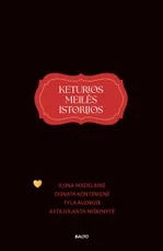 KETURIOS MEILĖS ISTORIJOS. Aistra persmelktų novelių rinkinys elegantiškoje dėžutėje – įspūdinga dovana moterims, kurios mėgsta romantines istorijas