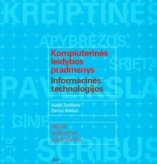 Kompiuterinės leidybos pradmenys. Informacinės technologijos (+DVD)