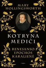 KOTRYNA MEDIČI. Renesanso epochos karalienė