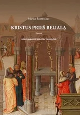Kristus prieš Belialą. Lietuvių pagonybės dialektika Viduramžiais. 2 tomas