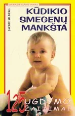 Kūdikio smegenų mankšta. 125 ugdymo žaidimai — literatura-tevams