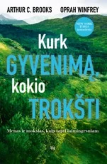 Kurk gyvenimą, kokio trokšti. Menas ir mokslas, kaip tapti laimingesniam